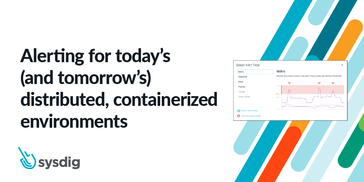 Alerting for today’s (and tomorrow’s) distributed, containerized environments