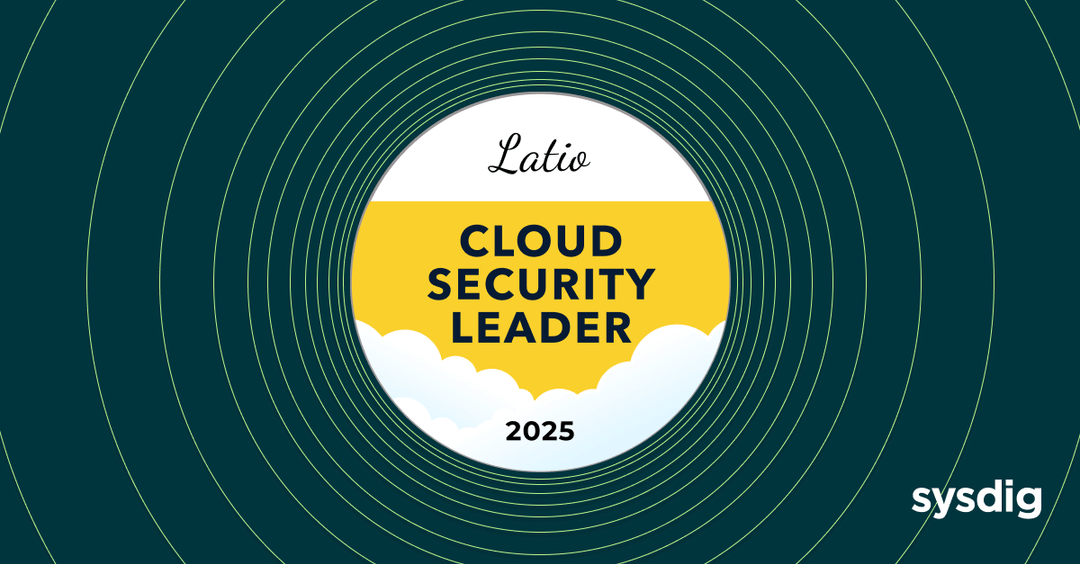 Sysdig、Latio Tech クラウドセキュリティ市場レポートでクラウドセキュリティのリーダーとして認定