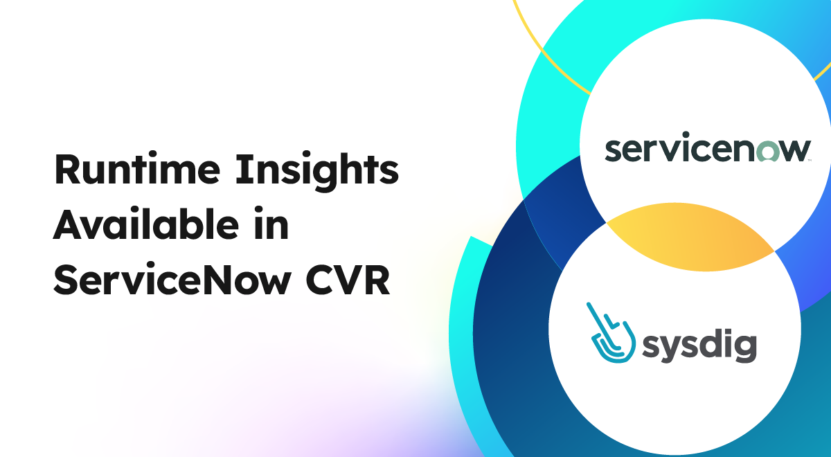 Reduce resolution time for container vulnerabilities with ServiceNow & Sysdig