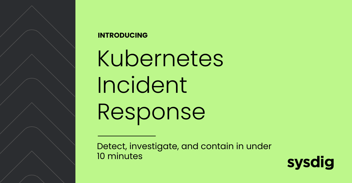 Kubernetes Incident Response: Detect, investigate, and contain in under 10 minutes