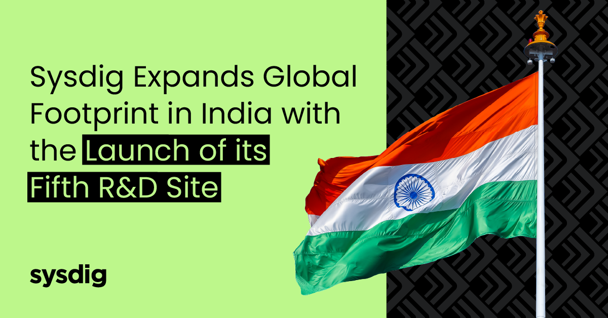 Sysdig Expands Global Footprint in India with the Launch of its Fifth R&D Site