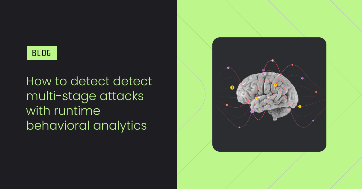 How to detect multi-stage attacks with runtime behavioral analytics ...