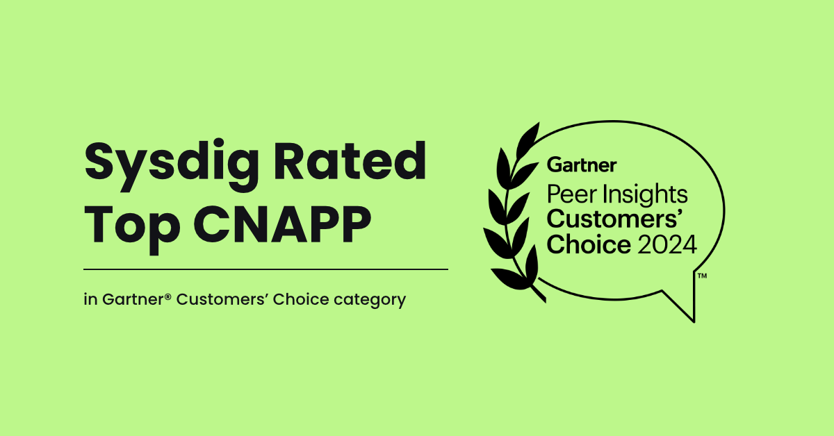 Sysdig is recognized as a Customers' Choice in Gartner® Voice of the Customer for Cloud-Native Application Protection Platforms