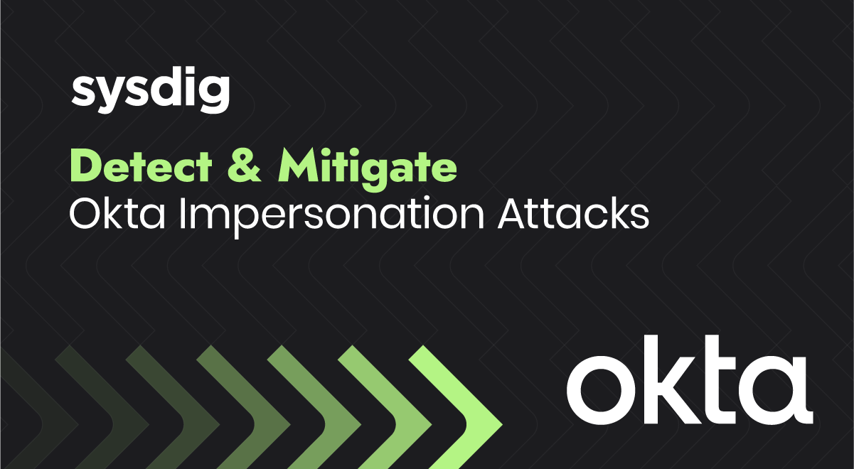 How Sysdig can detect Impersonation Attacks in Okta IdP