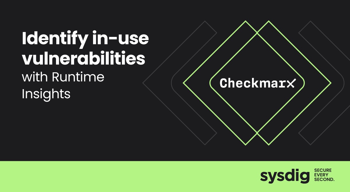 How to Prioritize Vulnerabilities with Checkmarx and Sysdig Runtime Insights