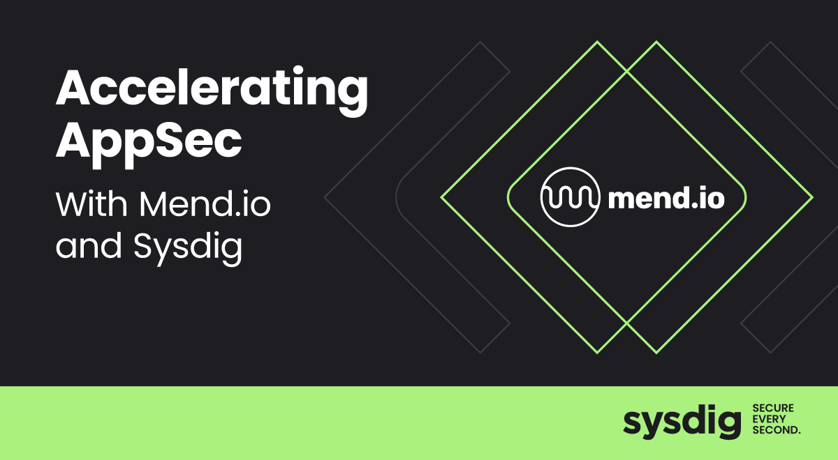 Accelerating AppSec with Mend.io and Sysdig