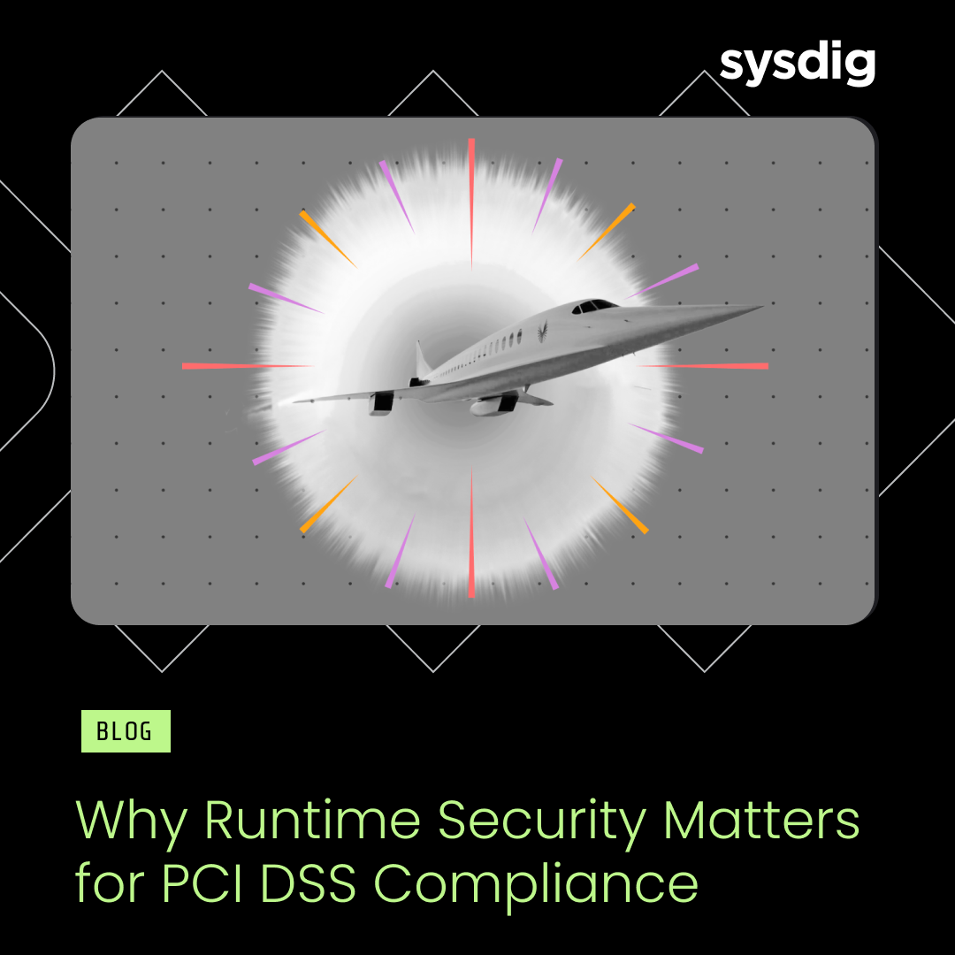 Why runtime security matters for PCI DSS compliance | Sysdig