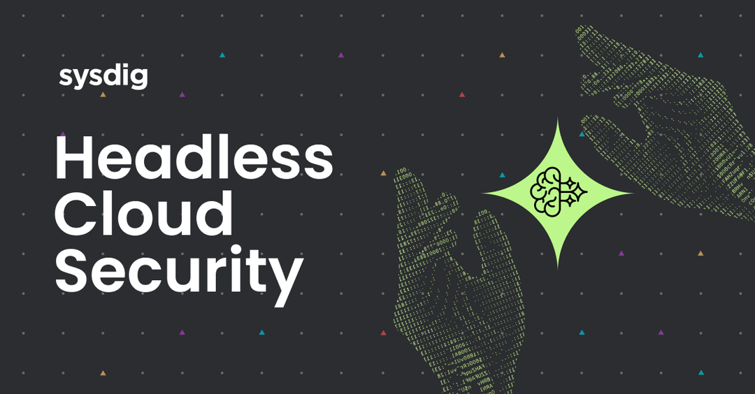 Introducing headless cloud security: Run Sysdig inside your AI coding ...