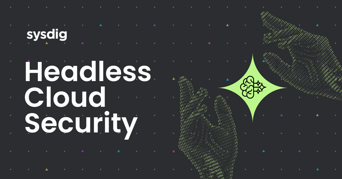 Sysdig promotional graphic for 'Headless Cloud Security' featuring two stylized hands made of green code reaching toward a glowing green diamond with a brain icon at the center, set against a dark background with scattered colored triangles and dots repre