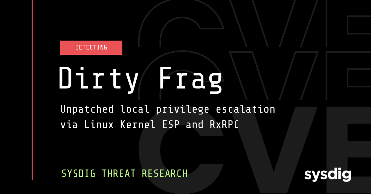 Dirty Frag (CVE-2026-43284 and CVE-2026-43500): Detecting unpatched local privilege escalation via Linux Kernel ESP and RxRPC