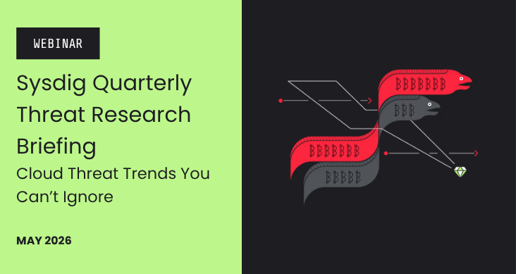 Sysdig Quarterly Threat Research Briefing