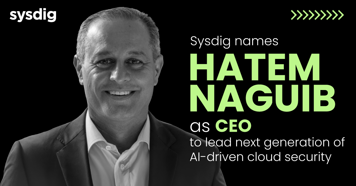Sysdig Names Hatem Naguib as CEO to Lead Next Generation of AI-Driven Cloud Security