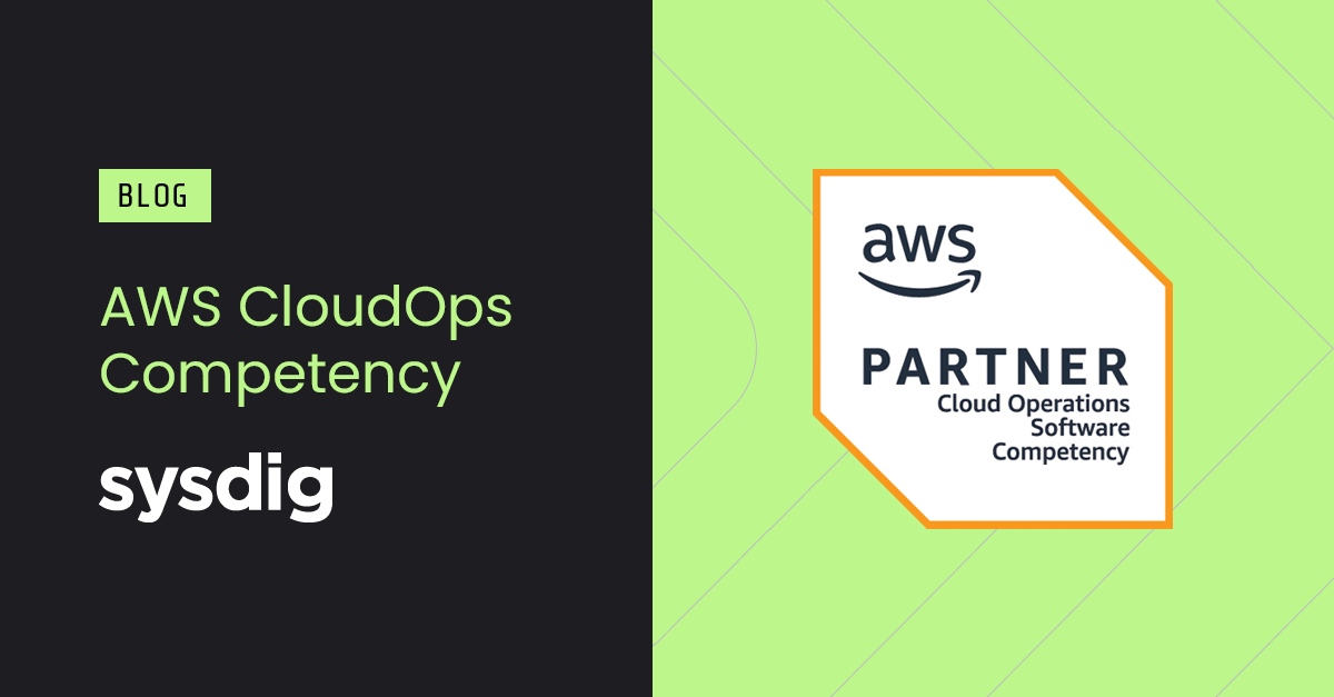 Sysdig Validated as AWS CloudOps Competency Launch Partner