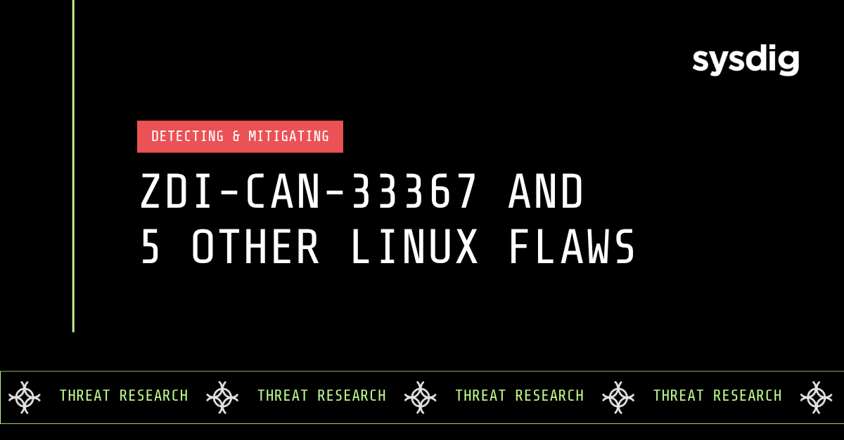Detecting and mitigating ZDI-CAN-33367 and five other Linux flaws