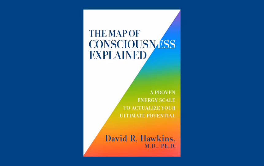 The Map of Consciousness Explained