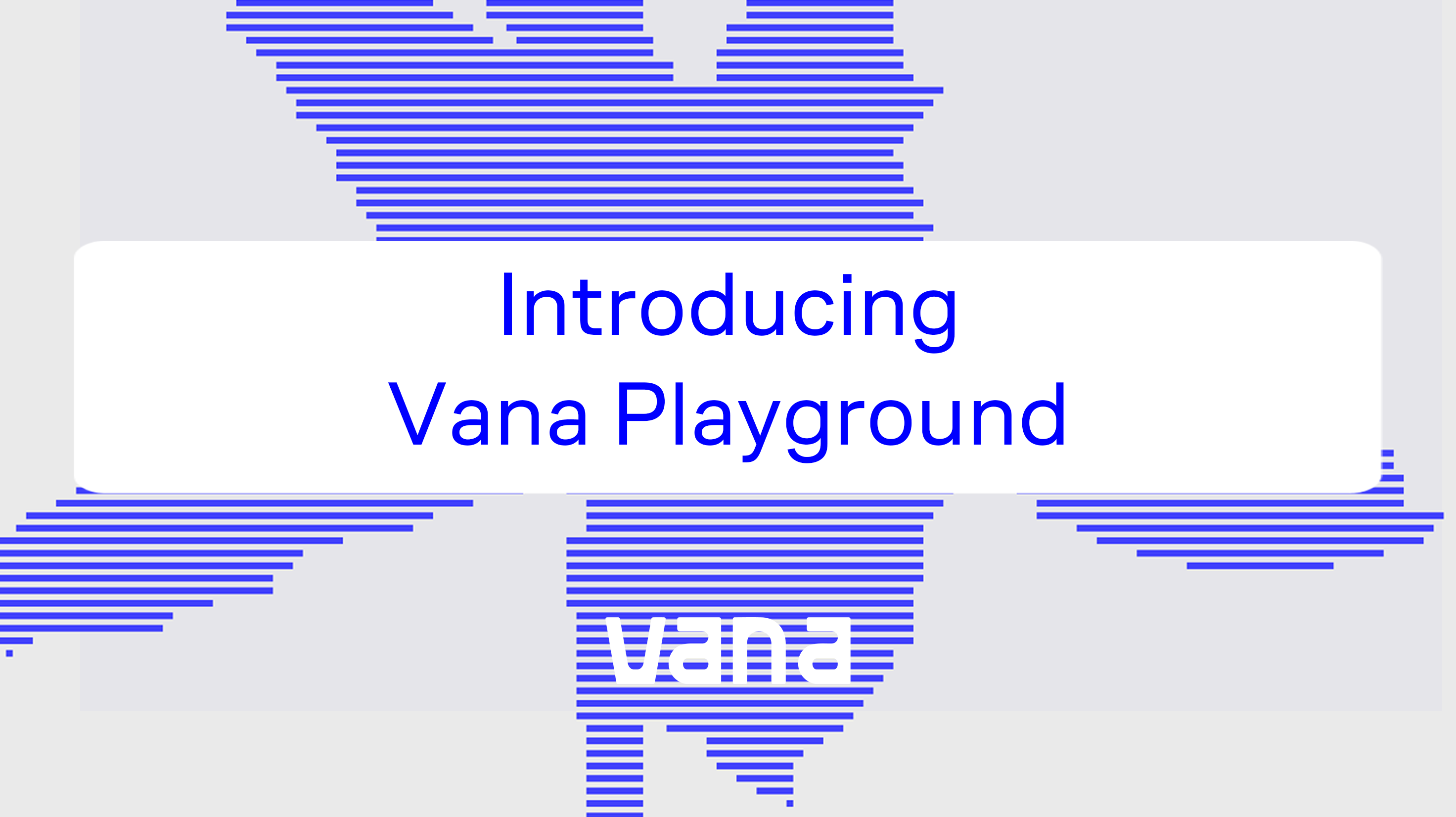 Introducing Vana Playground: Unlocking the Age of Data Capital
