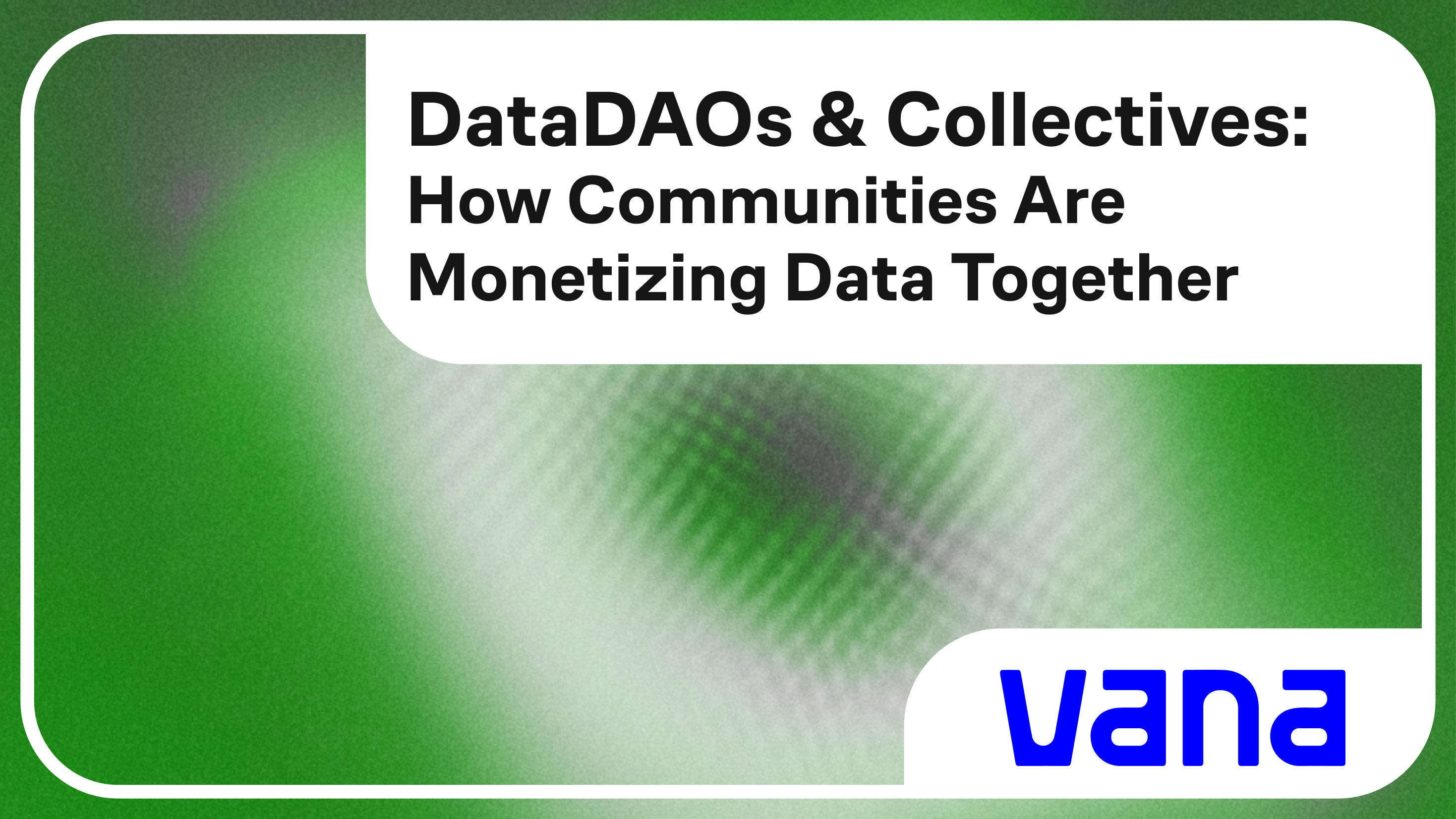 DataDAOs & Collectives: How Communities Are Monetizing Data Together