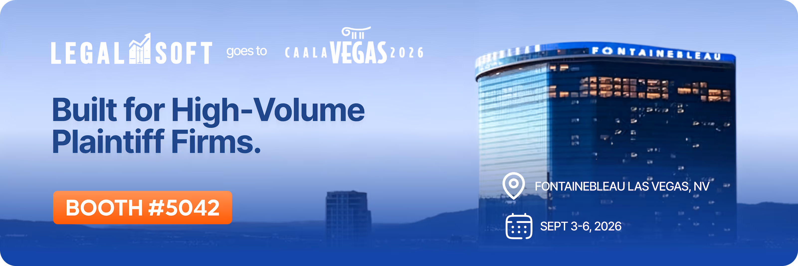 LegalSoft at CAALA Vegas 2026, booth #5042, Fontainebleau Las Vegas, Sept 3-6, 2026, for plaintiff firms.