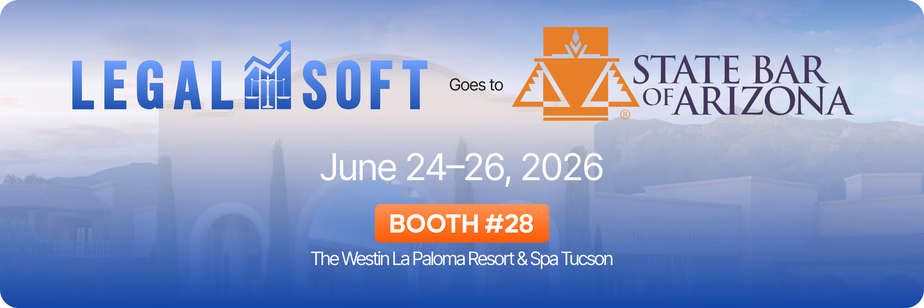 LegalSoft attends State Bar of Arizona event June 24–26, 2026 at Westin La Paloma Resort Tucson booth #28.