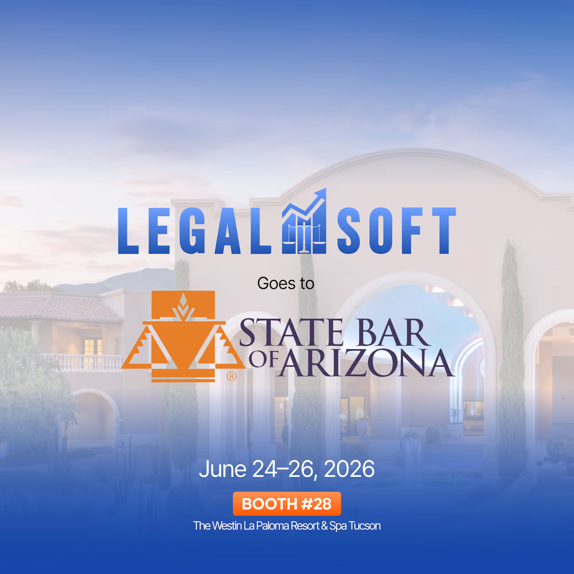 LegalSoft attending State Bar of Arizona June 24-26, 2026, at booth 28, Westin La Paloma Resort Tucson.