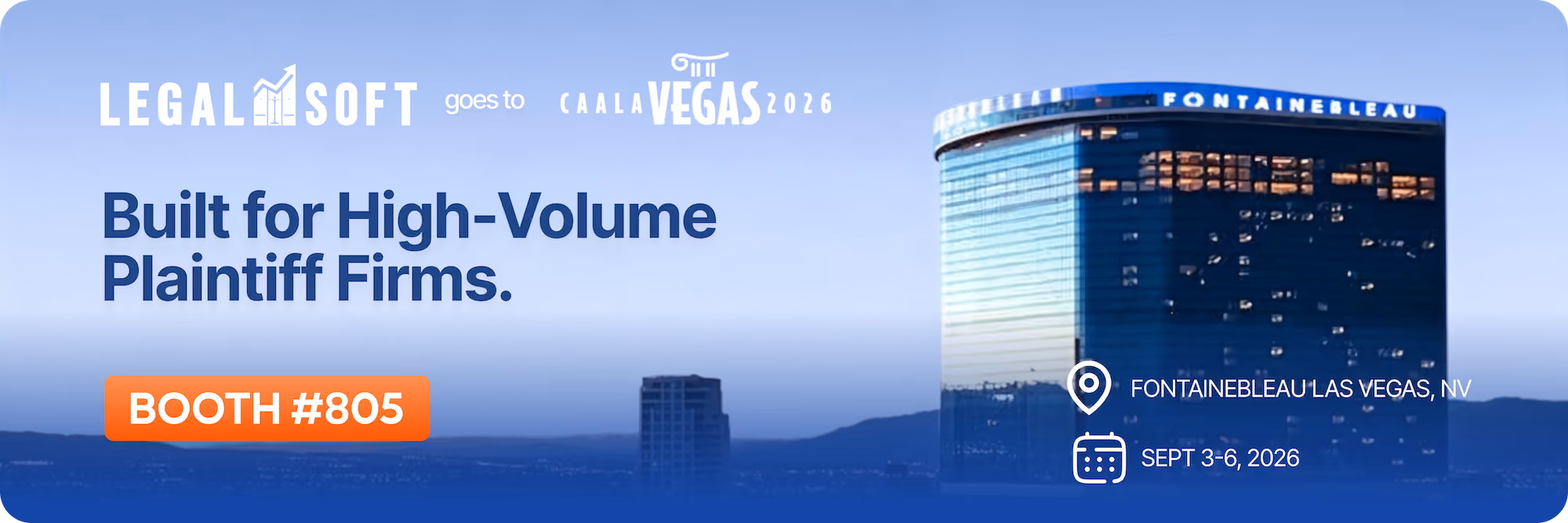 LegalSoft at Caala Vegas 2026, Fontainebleau Las Vegas, booth #805, Sept 3-6, 2026, for high-volume plaintiff firms.