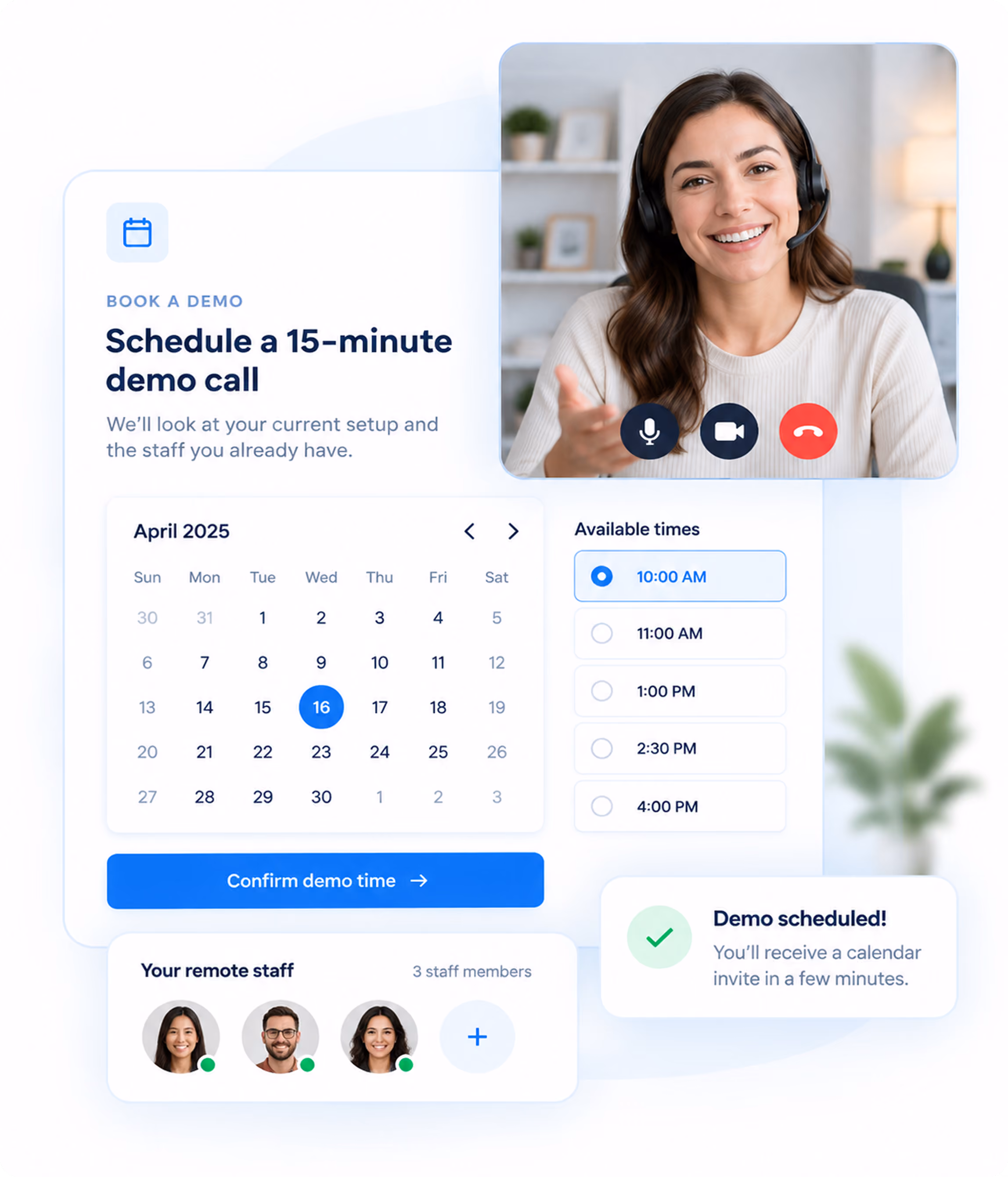 Interface for scheduling a 15-minute demo call showing a calendar for April 2025 with the 16th selected, available times from 10:00 AM to 4:00 PM, and a video call screen with a smiling woman wearing a headset. Below, three remote staff members are displayed, and a confirmation message states the demo is scheduled with a calendar invite coming soon.