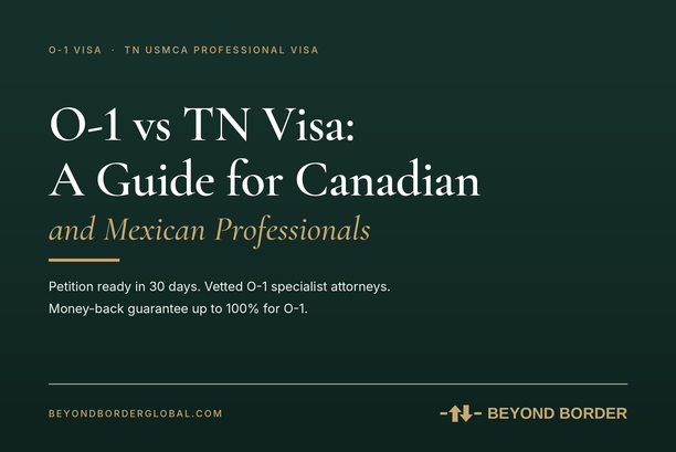 O-1 vs TN Visa: A Guide for Canadian and Mexican Professionals - Beyond Border