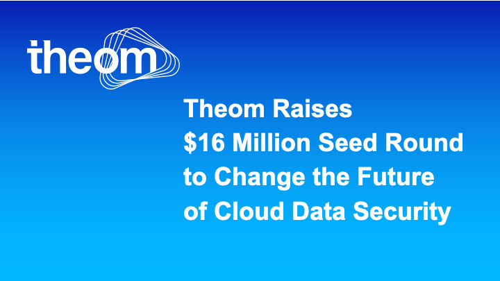 Seed funding and our vision to solve data security for the cloud