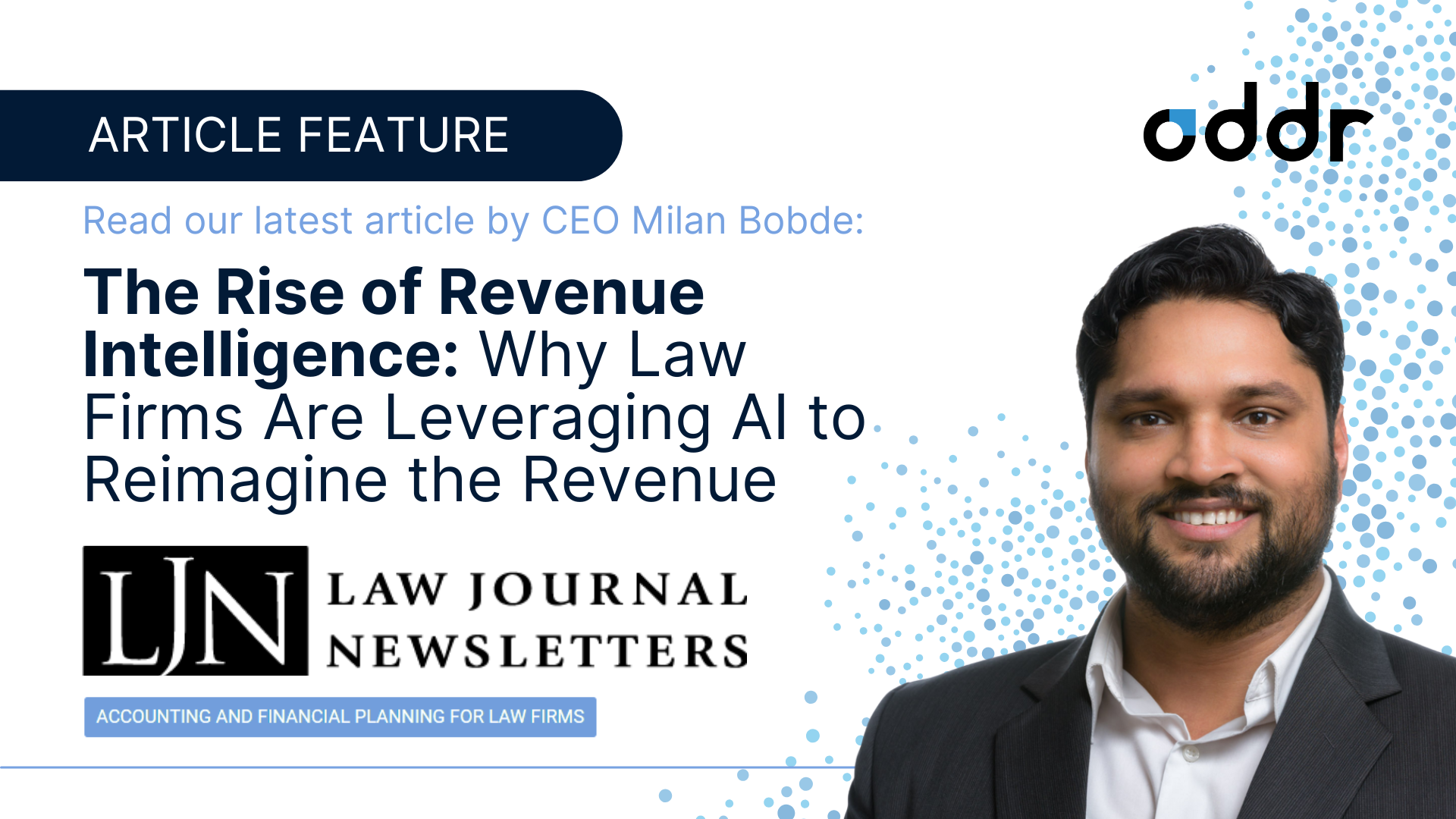 The Rise of Revenue Intelligence: Why Law Firms Are Leveraging AI to Reimagine the Revenue Lifecycle By Milan Bobde, CEO Oddr