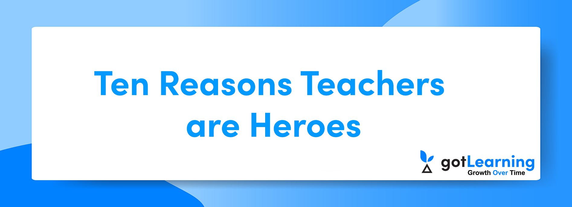 Ten reasons teachers are heroes