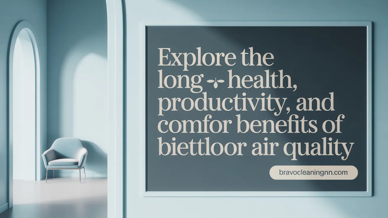 Explore the Long-Term Health, Productivity, and Comfort Benefits of Better Indoor Air Quality