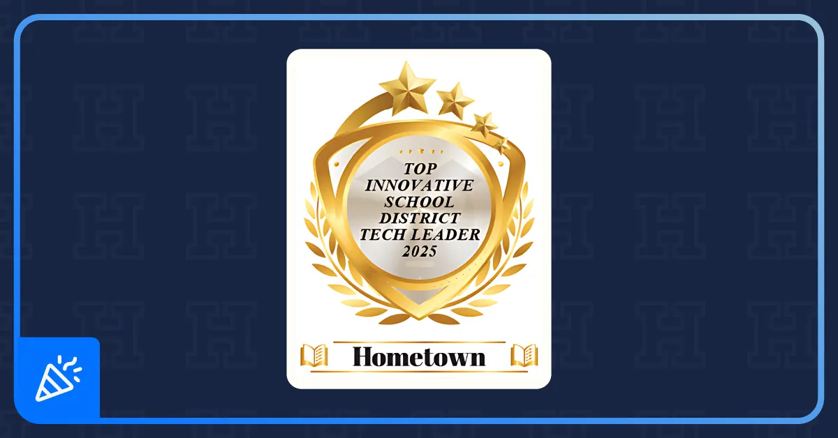 Hometown Recognized as a 2025 Top Innovative Tech Leader for Schools