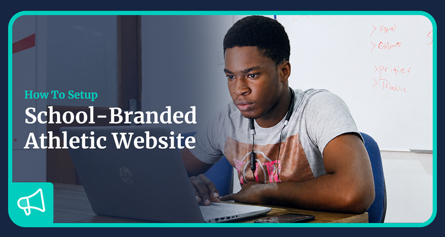 How to Set Up a School-Branded Athletic Website: The 6-Step Checklist Athletic Directors Use
