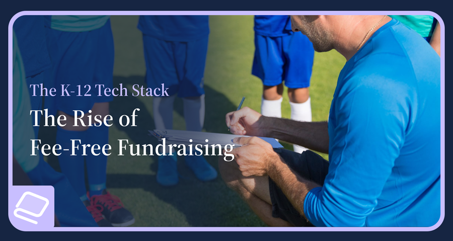 The Rise of Fee-Free Fundraising in the K-12 Tech Stack