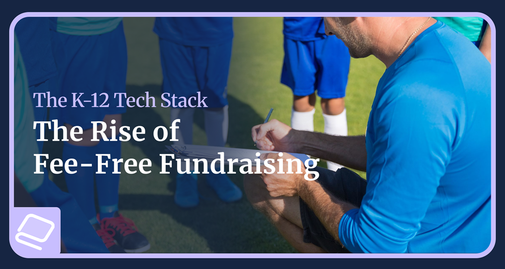 The Rise of Fee-Free Fundraising in the K-12 Tech Stack