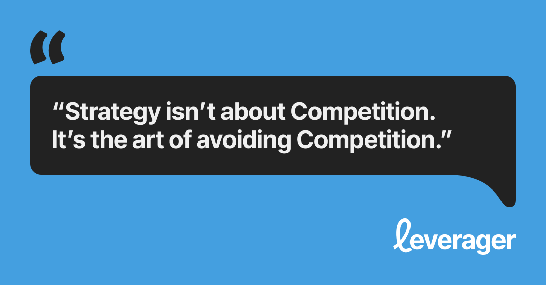 Strategy isn’t about competition. It’s the art of avoiding competition.