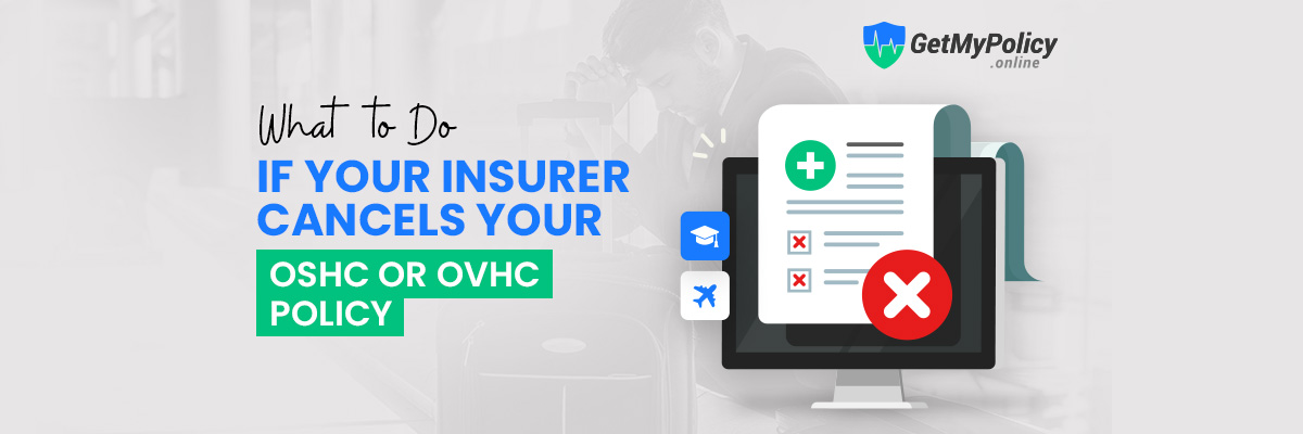 What to Do If Your Insurer Cancels Your OSHC or OVHC Policy?