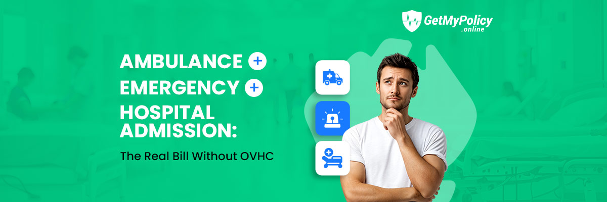 Ambulance, Emergency and Hospital Costs in Australia Without OVHC