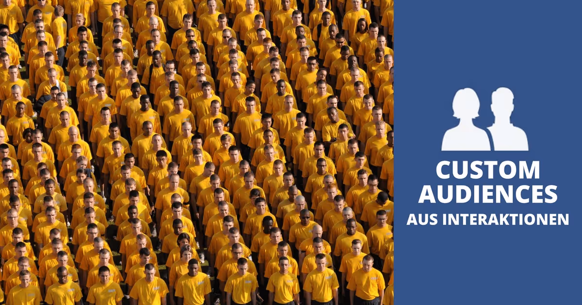 Facebook Custom Audiences aus Interaktionen: der ultimative Guide