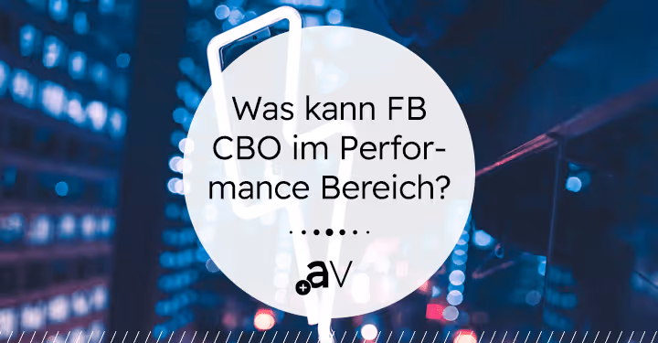 Was kann Facebooks Campaign Budget Optimization (CBO) im Performance-Bereich?
