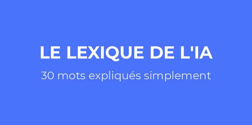 Bannière de l'article La Dinguerie : le lexique de l'IA, 30 mots expliqués simplement