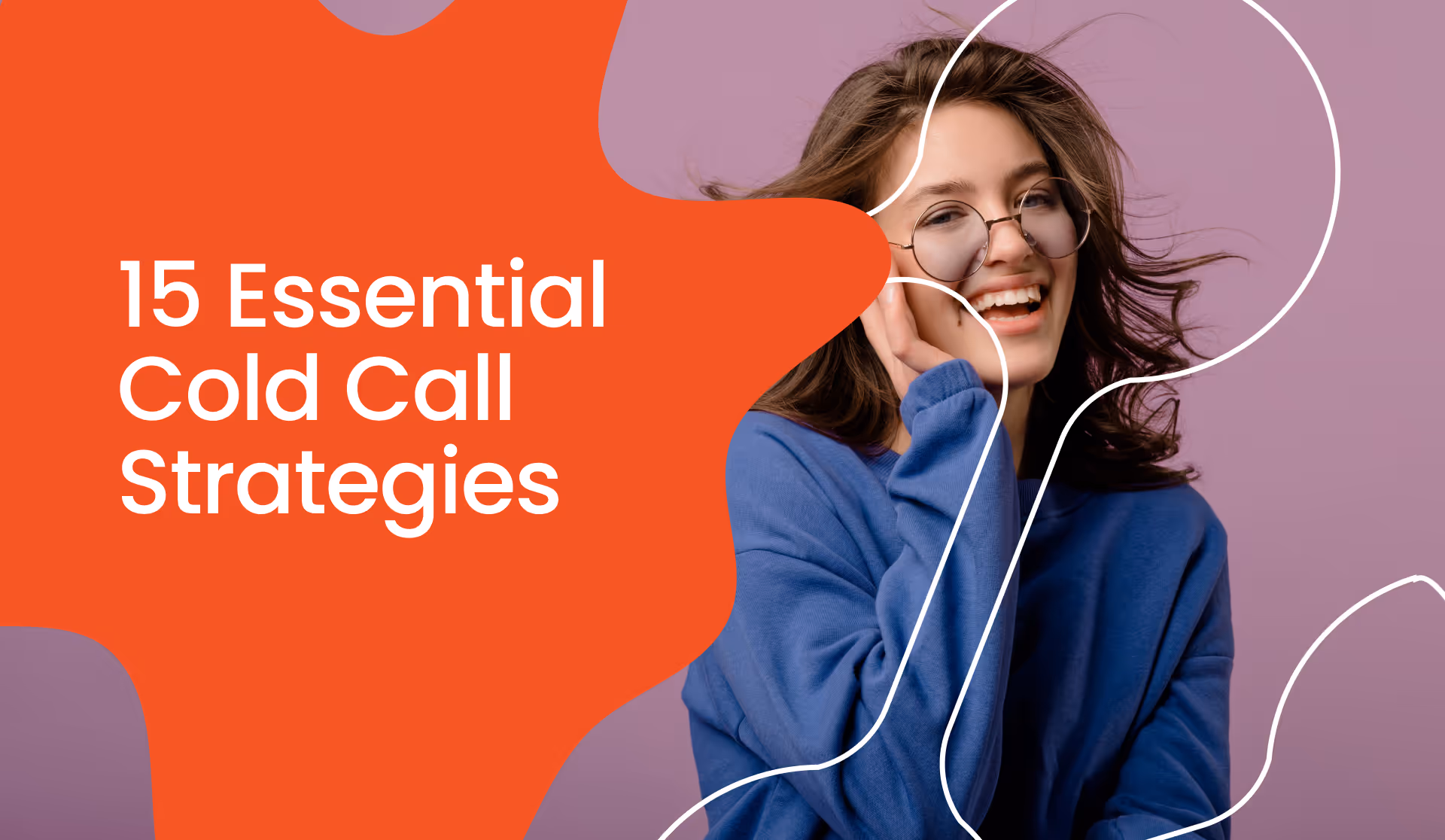 Cold Calling Success: 15 Essential Strategies You Need to Know