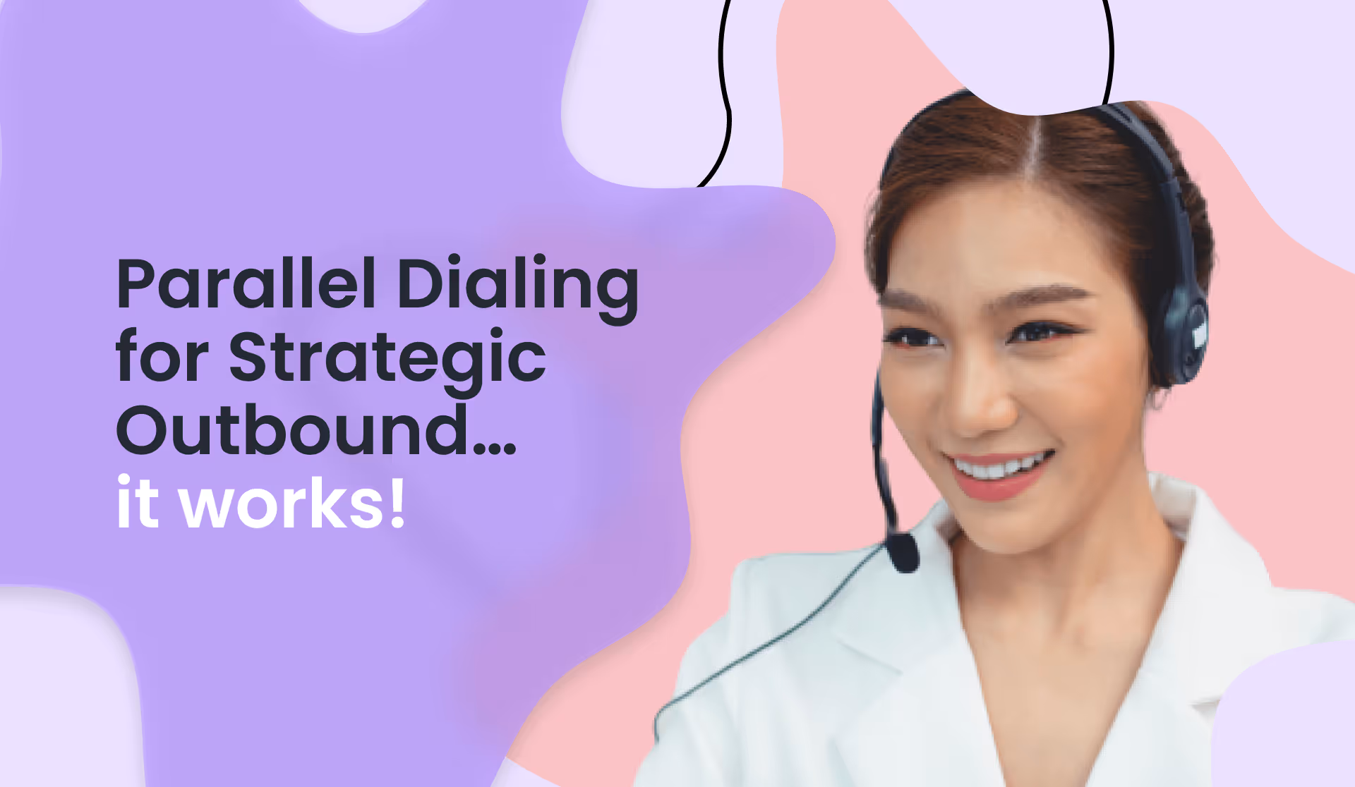 Parallel Dialing for Strategic Outbound… it works!