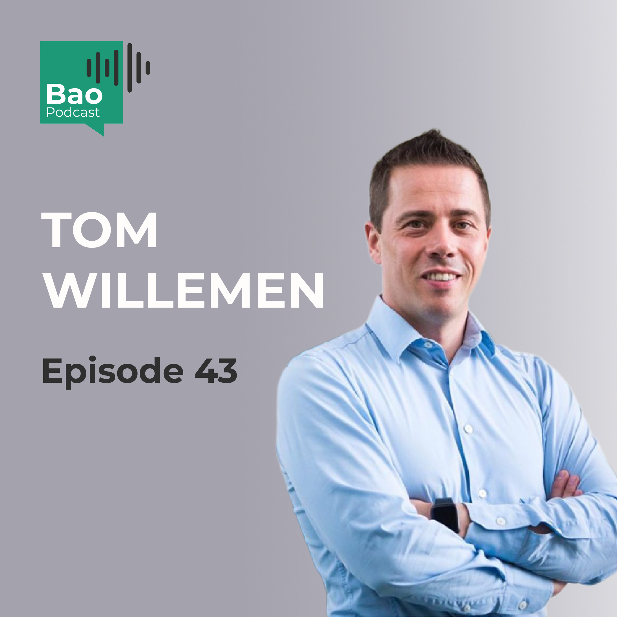 Tom Willement on Bao podcast #43