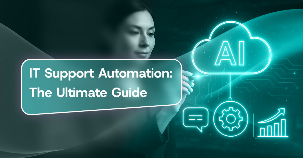IT Support Automation: The Ultimate Guide