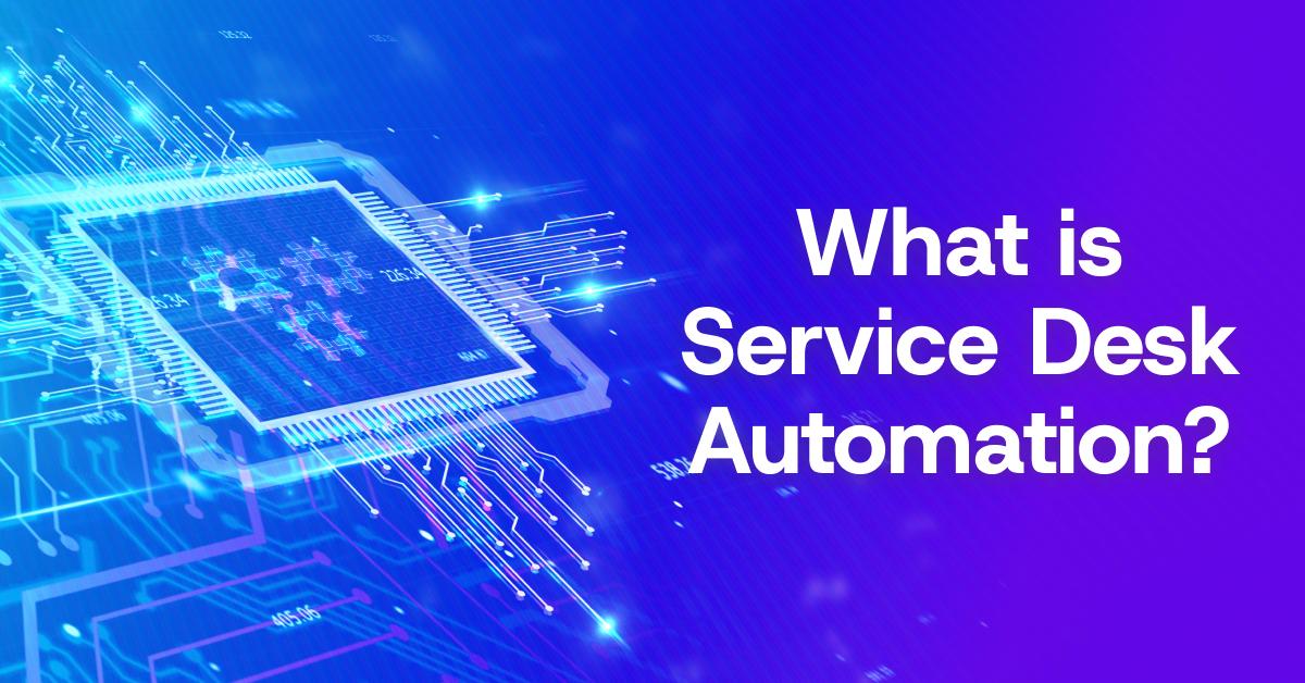 What is Service Desk Automation?