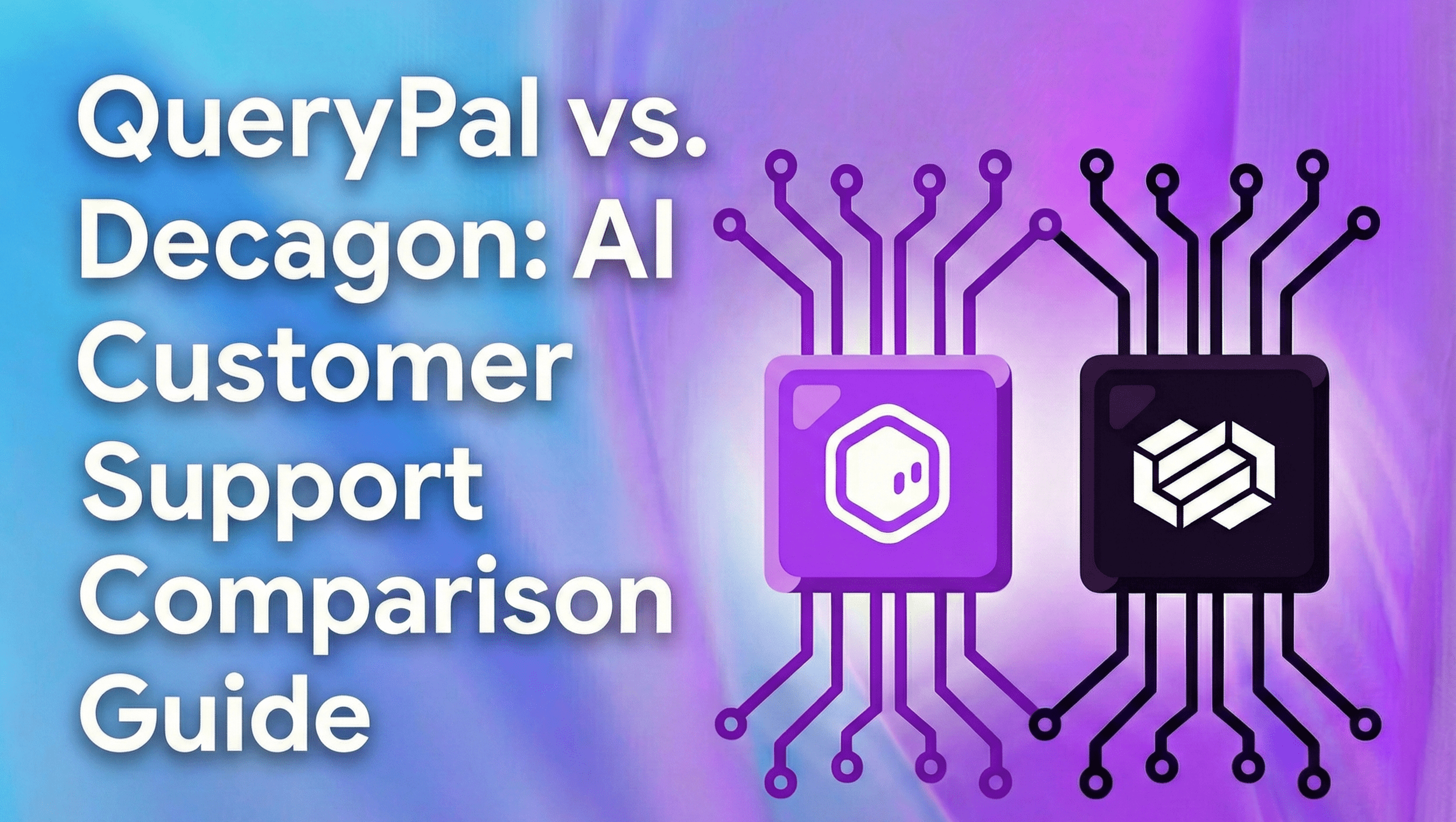 QueryPal vs. Decagon: Comparison Guide for 2025