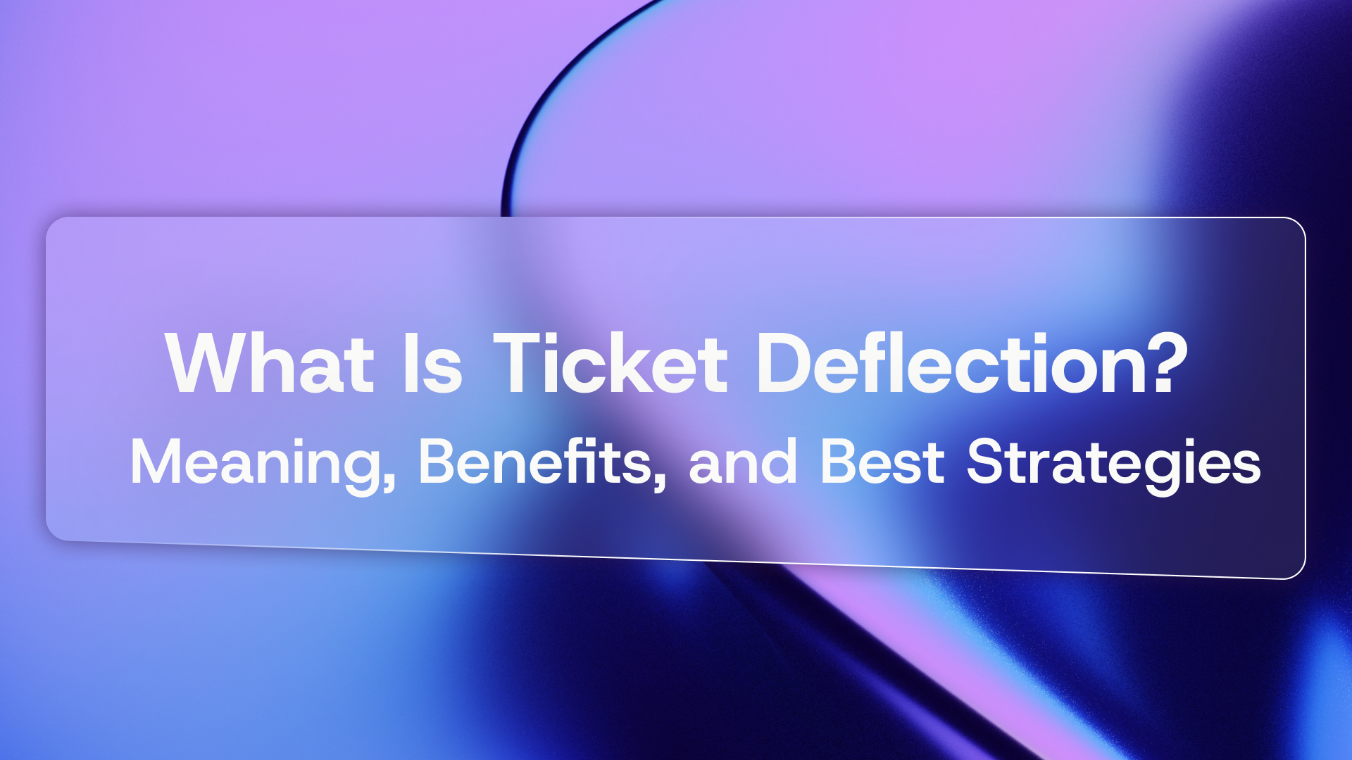 What is Ticket Deflection? Your Guide to One of CX's Most Important Metrics