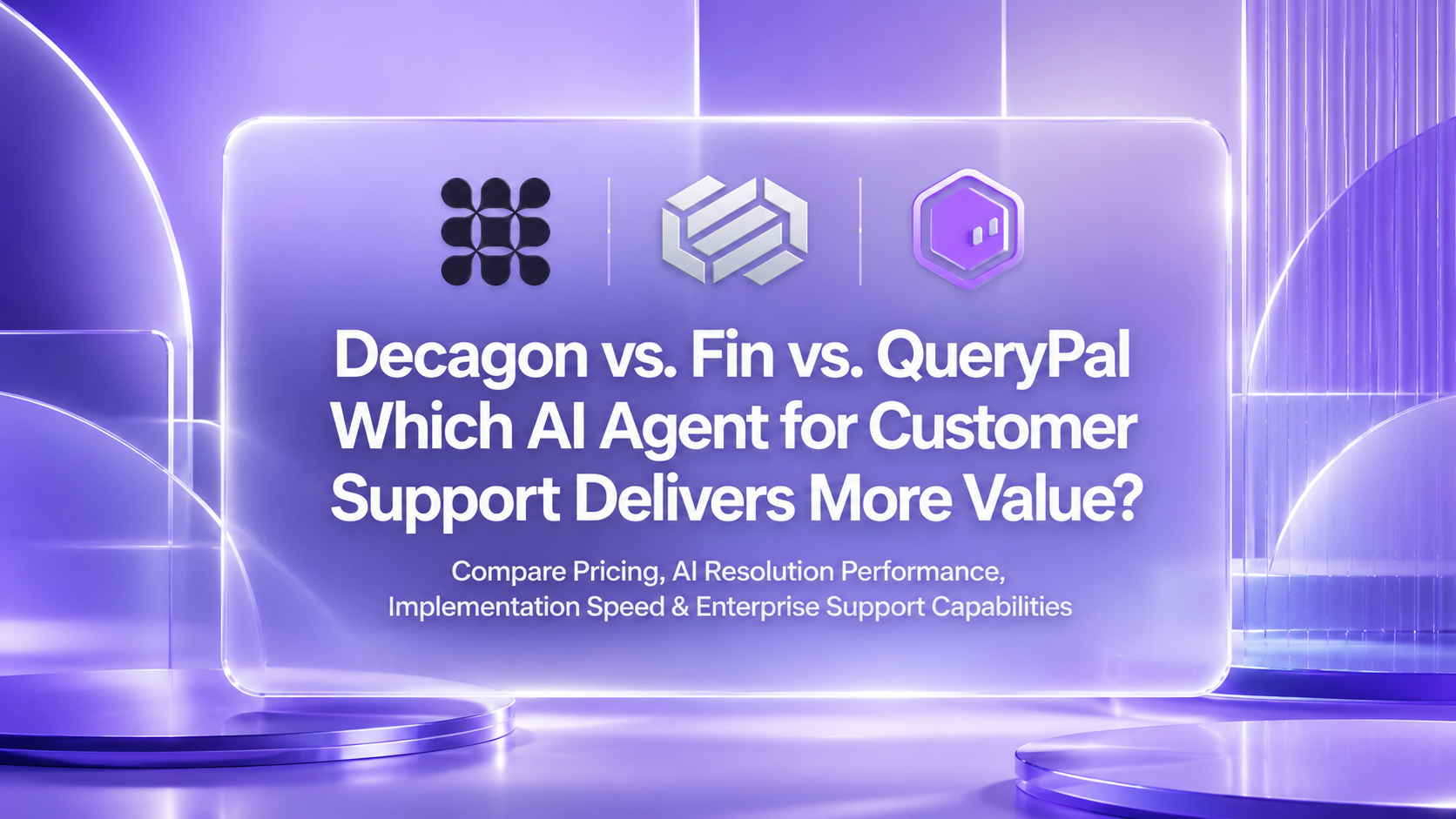 Decagon vs. Fin vs. QueryPal: Pick the Right AI Customer Support Agent in 2026