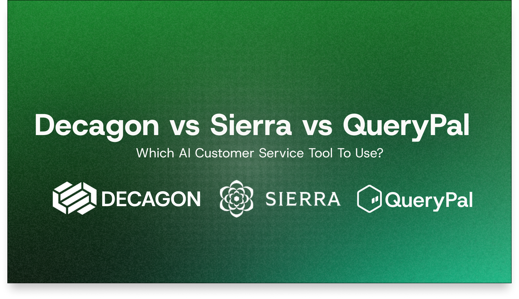 Decagon vs. Fin vs. QueryPal: Pick the Right AI Customer Support Agent in 2026